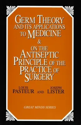 La théorie du germe et ses applications à la médecine et au principe antiseptique de la pratique de la chirurgie - Germ Theory and Its Applications to Medicine and on the Antiseptic Principle of the Practice of Surgery