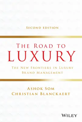 La route du luxe : les nouvelles frontières de la gestion des marques de luxe - The Road to Luxury: The New Frontiers in Luxury Brand Management