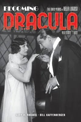 Devenir Dracula (livre relié) : Les premières années de Bela Lugosi, Volume 2 - Becoming Dracula (hardback): The Early Years of Bela Lugosi, Volume Two