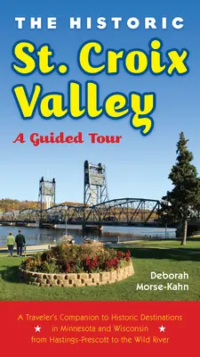 La vallée historique de la Sainte-Croix : Une visite guidée - The Historic St. Croix Valley: A Guided Tour