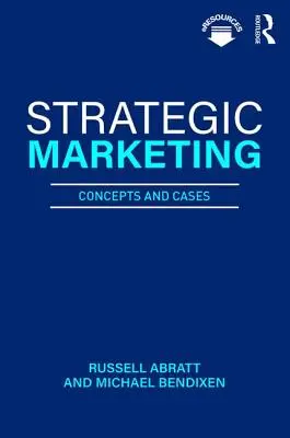 Marketing stratégique - Concepts et cas (Abratt Russell (Nova Southeastern University USA)) - Strategic Marketing - Concepts and Cases (Abratt Russell (Nova Southeastern University USA))