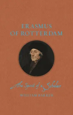 Érasme de Rotterdam : L'esprit d'un savant - Erasmus of Rotterdam: The Spirit of a Scholar