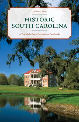 La Caroline du Sud historique : Une visite des principaux sites nationaux de l'État - Historic South Carolina: A Tour of the State's Top National Landmarks