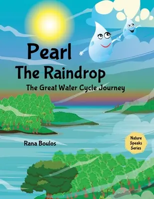 Perle la goutte de pluie : Le grand voyage du cycle de l'eau - Pearl the Raindrop: The Great Water Cycle Journey