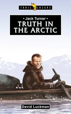 Jack Turner : La vérité dans l'Arctique - Jack Turner: Truth in the Arctic