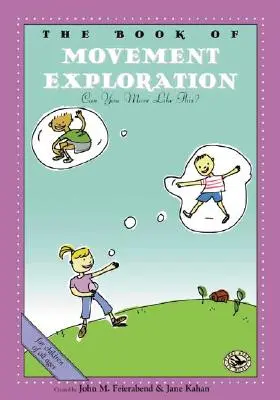 Le livre de l'exploration du mouvement : Peux-tu bouger comme ça ? - The Book of Movement Exploration: Can You Move Like This?