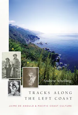 Traces le long de la côte gauche : Jaime de Angulo et la culture de la côte pacifique - Tracks Along the Left Coast: Jaime de Angulo & Pacific Coast Culture