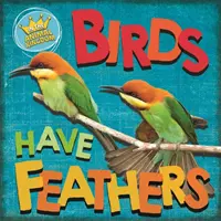 Au royaume des animaux : Les oiseaux ont des plumes - In the Animal Kingdom: Birds Have Feathers