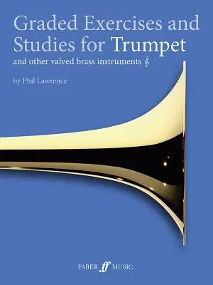 Exercices gradués pour trompette et autres cuivres à pistons - Graded Exercises for Trumpet and Other Valved Brass Instruments