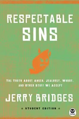 Les péchés respectables - Édition pour étudiants : La vérité sur la colère, la jalousie, l'inquiétude et d'autres choses que nous acceptons - Respectable Sins Student Edition: The Truth about Anger, Jealousy, Worry, and Other Stuff We Accept