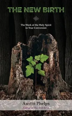 La nouvelle naissance : L'œuvre du Saint-Esprit dans la vraie conversion - The New Birth: The Work of the Holy Spirit in True Conversion