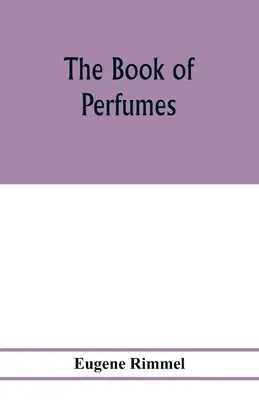 Le livre des parfums - The book of perfumes