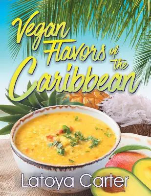 Les saveurs végétaliennes des Caraïbes - Vegan Flavors of the Caribbean