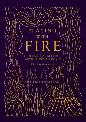 Jouer avec le feu - Les contes étranges d'Arthur Conan Doyle - Playing with Fire - The Weird Tales of Arthur Conan Doyle