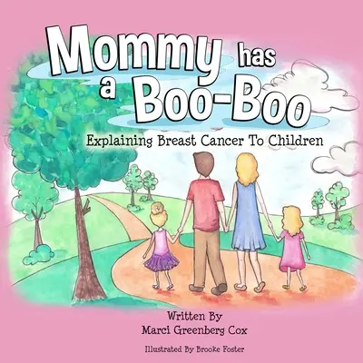 Maman a un bobo : Expliquer le cancer du sein aux enfants - Mommy Has a Boo-Boo: Explaining Breast Cancer to Children