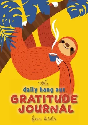 Journal de gratitude pour les enfants (A5 - 5.8 x 8.3 pouces) - The Daily Hang Out Gratitude Journal for Kids (A5 - 5.8 x 8.3 inch)