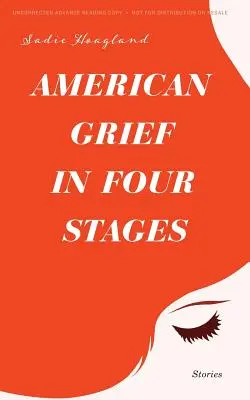 Le deuil américain en quatre étapes : Histoires - American Grief in Four Stages: Stories