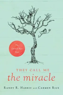 Ils m'appellent le miracle : l'histoire de Carmen Rice - They Call Me The Miracle: The Carmen Rice Story