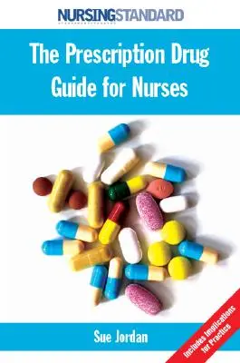 The Prescription Drug Guide for Nurses (Guide des médicaments sur ordonnance pour les infirmières) - The Prescription Drug Guide for Nurses
