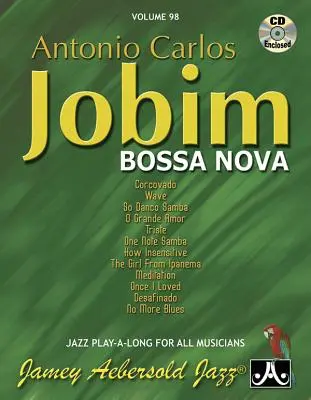 Jamey Aebersold Jazz -- Antonio Carlos Jobim -- Bossa Nova, Vol 98 : Livre et CD - Jamey Aebersold Jazz -- Antonio Carlos Jobim -- Bossa Nova, Vol 98: Book & CD