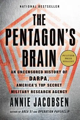 Le cerveau du Pentagone : Une histoire non censurée de la Darpa, l'agence de recherche militaire américaine la plus secrète - The Pentagon's Brain: An Uncensored History of Darpa, America's Top-Secret Military Research Agency