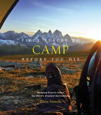 Cinquante lieux pour camper avant de mourir - Fifty Places to Camp Before You Die