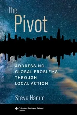 Le pivot : Répondre aux problèmes mondiaux par l'action locale - The Pivot: Addressing Global Problems Through Local Action