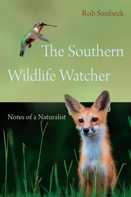 L'observateur de la faune du sud : Notes d'un naturaliste - The Southern Wildlife Watcher: Notes of a Naturalist