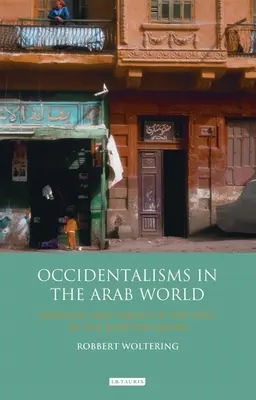 Occidentalismes dans le monde arabe : Idéologie et images de l'Occident dans les médias égyptiens - Occidentalisms in the Arab World: Ideology and Images of the West in the Egyptian Media