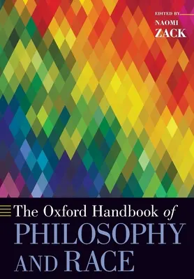 The Oxford Handbook of Philosophy and Race (en anglais) - The Oxford Handbook of Philosophy and Race