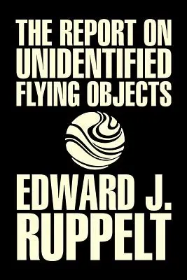 The Report on Unidentified Flying Objects by Edward J. Ruppelt, UFOs & Extraterrestrials, Social Science, Conspiracy Theories, Political Science, Poli