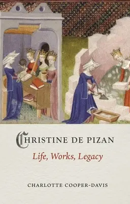 Christine de Pizan : vie, œuvre, héritage - Christine de Pizan: Life, Work, Legacy