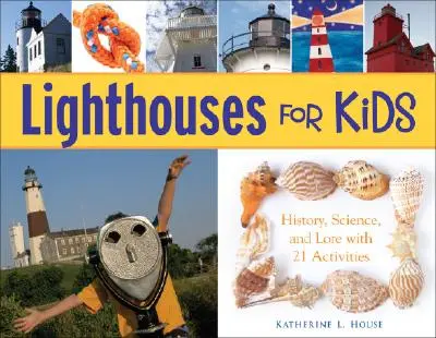 Les phares pour les enfants : histoire, science et histoire avec 21 activités - Lighthouses for Kids: History, Science, and Lore with 21 Activities