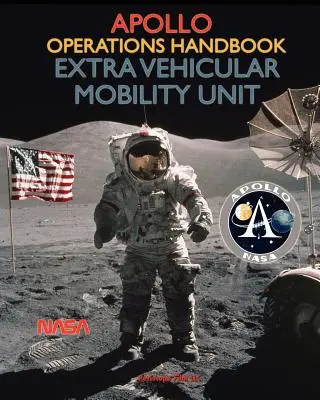 Apollo Operations Handbook Extra Vehicular Mobility Unit (Manuel d'opérations Apollo - Unité de mobilité extra-véhiculaire) - Apollo Operations Handbook Extra Vehicular Mobility Unit