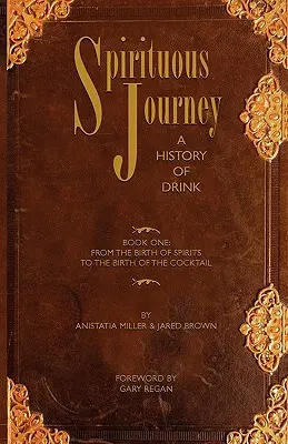 Spirituous Journey : Une histoire de la boisson, premier livre - Spirituous Journey: A History of Drink, Book One