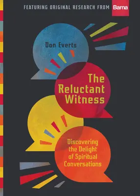 Le témoin réticent : Découvrir le plaisir des conversations spirituelles - The Reluctant Witness: Discovering the Delight of Spiritual Conversations