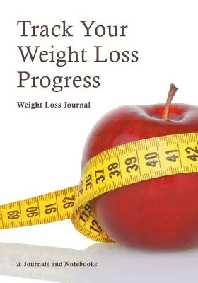 Suivez vos progrès en matière de perte de poids Journal de perte de poids - Track Your Weight Loss Progress Weight Loss Journal