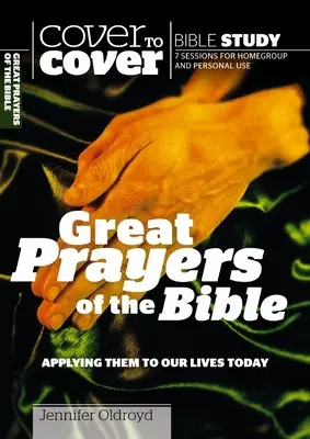 Les grandes prières de la Bible : Les appliquer à notre vie d'aujourd'hui - Great Prayers of the Bible: Applying Them to Our Lives Today