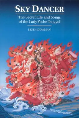 La danseuse du ciel : La vie secrète et les chants de Lady Yeshe Tsogyel - Sky Dancer: The Secret Life and Songs of Lady Yeshe Tsogyel