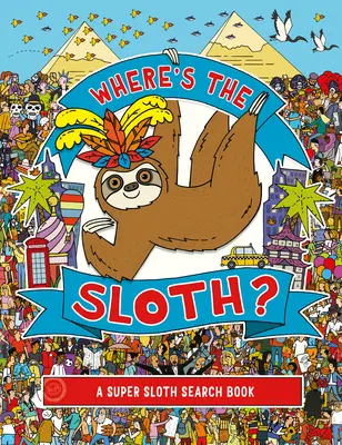 Où est le paresseux ? 3 : Un livre de recherche pour les super paresseux - Where's the Sloth?, 3: A Super Sloth Search Book