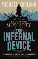 Le dispositif infernal (Un roman du professeur Moriarty) - Infernal Device (A Professor Moriarty Novel)