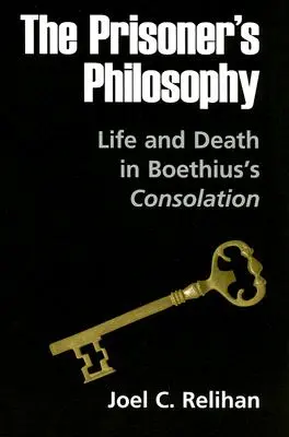 La philosophie du prisonnier : La vie et la mort dans la Consolation de Boèce - The Prisoner's Philosophy: Life and Death in Boethius's Consolation