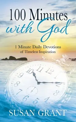 100 Minutes avec Dieu : 1 minute de dévotion quotidienne d'inspirations intemporelles - 100 Minutes with God: 1 Minute Daily Devotions of Timeless Inspirations