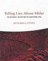 Raconter des mensonges sur Hitler - L'Holocauste, l'histoire et le procès de David Irving - Telling Lies About Hitler - The Holocaust, History and the David Irving Trial
