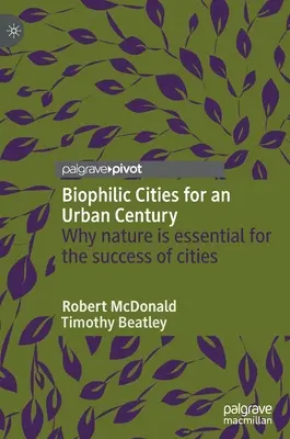 Villes biophiles pour un siècle urbain : Pourquoi la nature est essentielle au succès des villes - Biophilic Cities for an Urban Century: Why Nature Is Essential for the Success of Cities