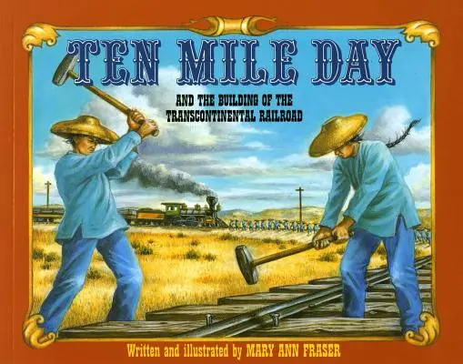 La journée des dix milles : Et la construction du chemin de fer transcontinental - Ten Mile Day: And the Building of the Transcontinental Railroad