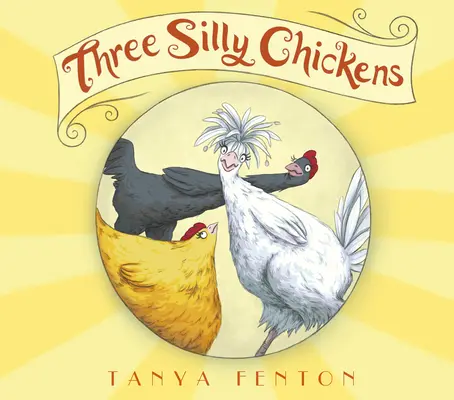 Trois poulets ridicules - Three Silly Chickens