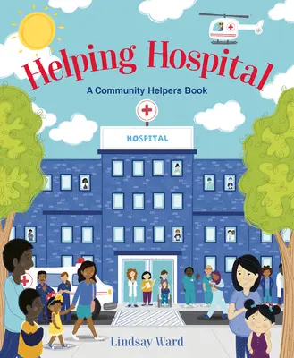 Helping Hospital : Un livre d'aide à la communauté - Helping Hospital: A Community Helpers Book