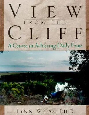 Vue de la falaise : Un cours pour se concentrer au quotidien - View from the Cliff: A Course in Achieving Daily Focus