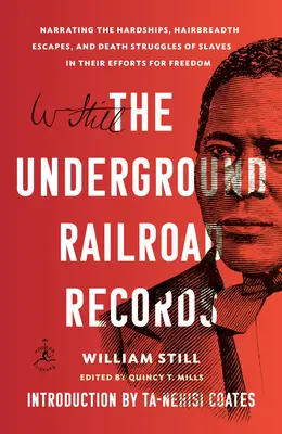 Les enregistrements du chemin de fer clandestin : Les enregistrements du chemin de fer clandestin : la narration des difficultés, des échappées périlleuses et des luttes pour la mort des esclaves dans leurs efforts pour la liberté - The Underground Railroad Records: Narrating the Hardships, Hairbreadth Escapes, and Death Struggles of Slaves in Their Efforts for Freedom